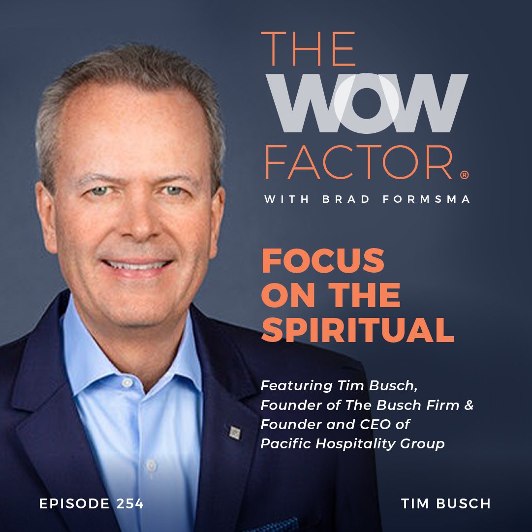 Tim Busch, Founder of The Busch Firm &amp; Founder and CEO of Pacific Hospitality Group, Episode 254