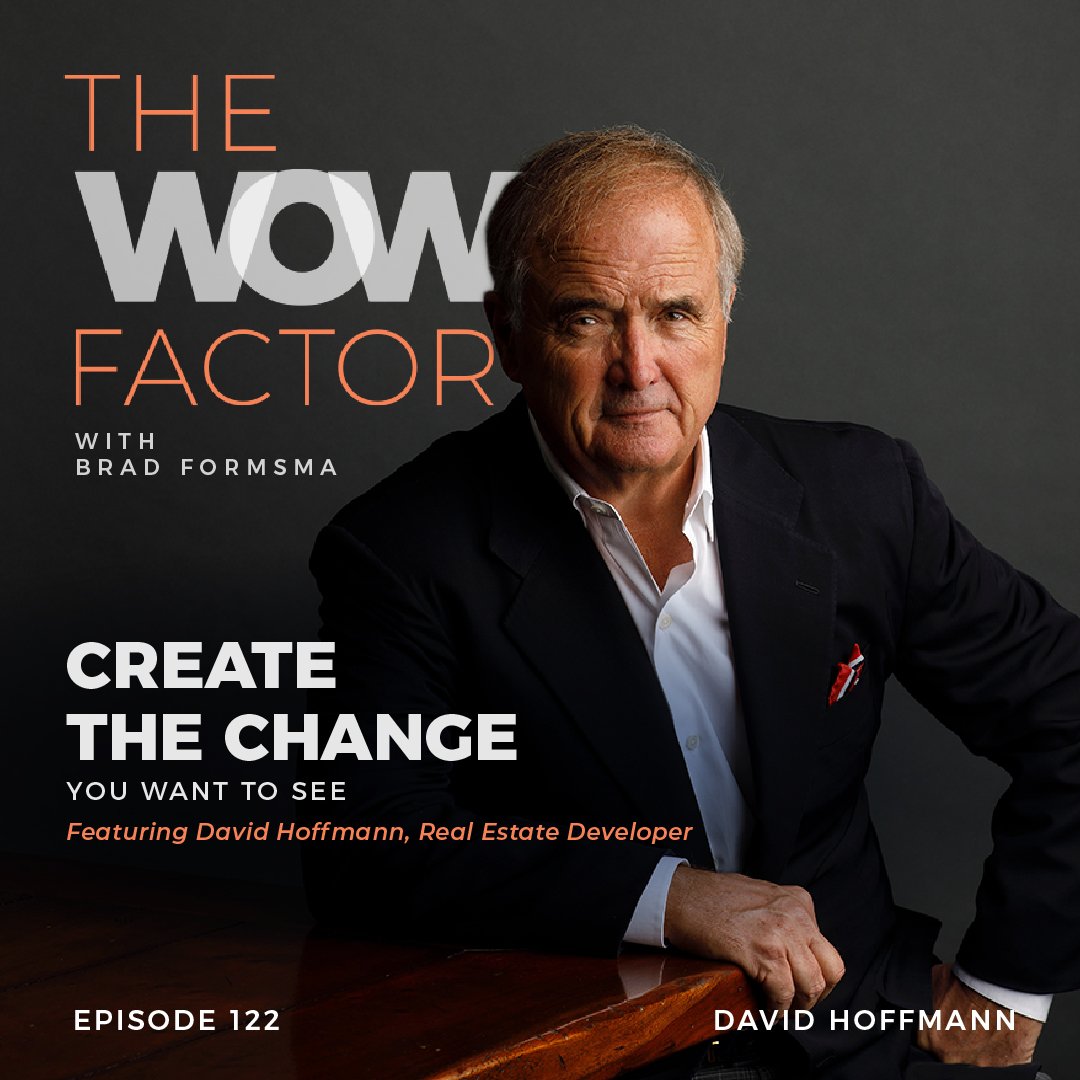 David Hoffmann, Real Estate Developer, Episode 122 — The WOW Factor Podcast