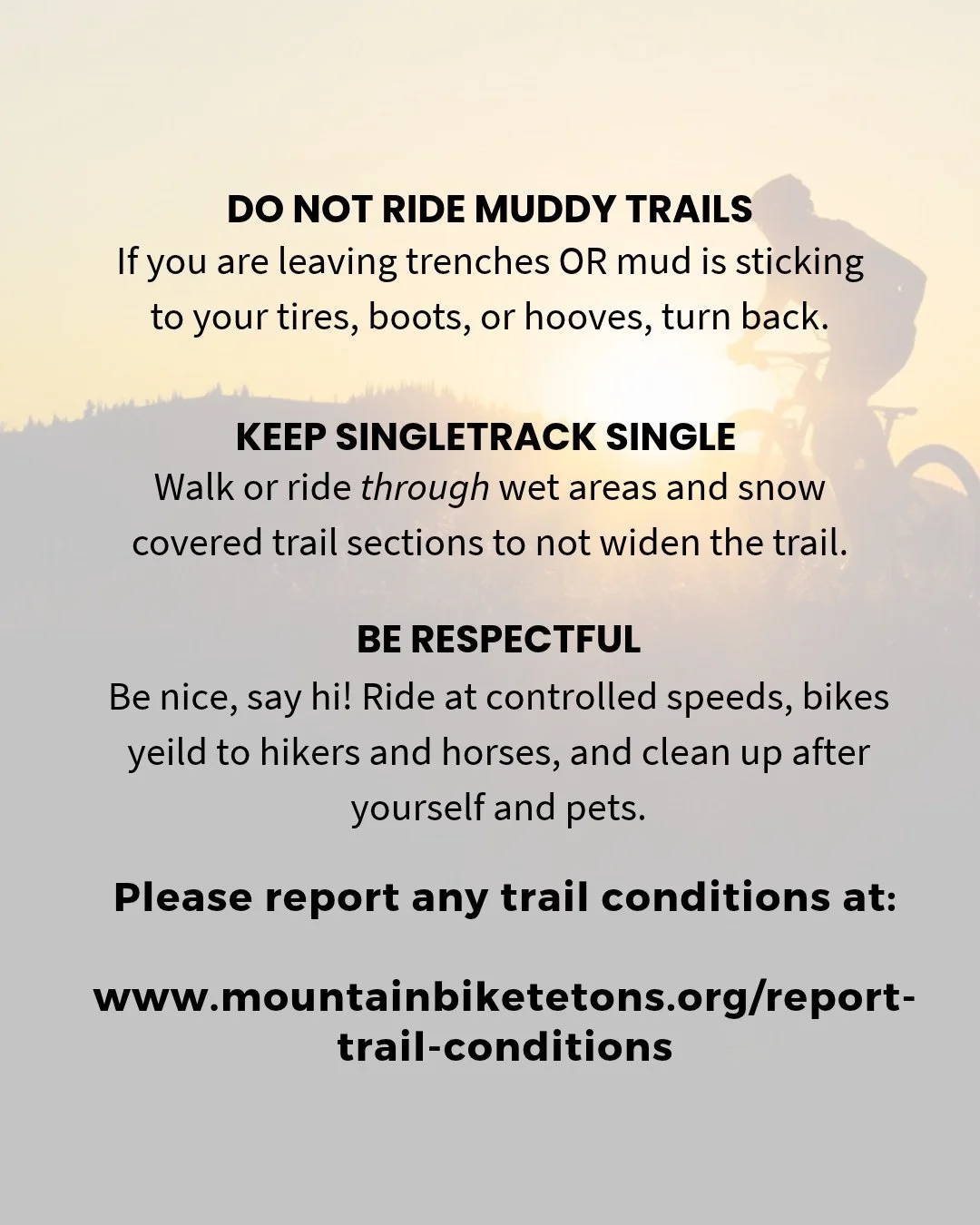 Fall Teton Trails Conditions Update and Etiquette Reminder.

While fall riding in the Tetons can be incredible, trail conditions are variable this time of year. One day it's hero dirt, the next, freeze-thaw or moisture can leave trails soft and susce