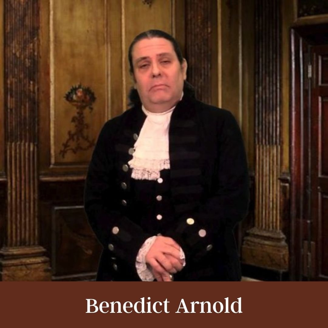 Benedict Arnold will discuss why he chose to defect to the British Army during the American War for Independence.