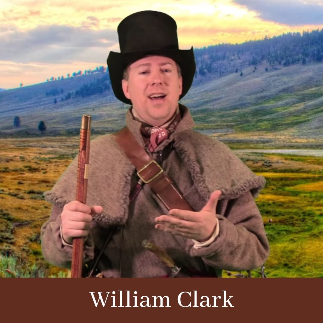 Captain William Clark of the Lewis & Clark Expedition shares the story of his journey with the Corps of Discovery.