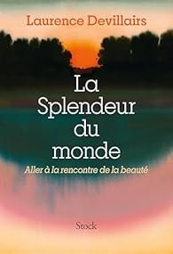 La Splendeur du Monde de Laurence Devillairs
