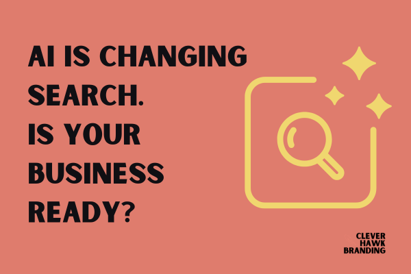 AI Is Changing Search. Is Your Business Ready?
