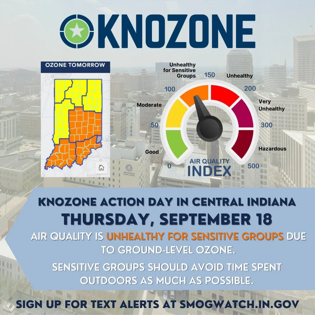 WHAT: Knozone Action Day
WHEN: TOMORROW, Thursday, September 18
WHY: Ground-Level Ozone
WHO: Unhealthy for Sensitive Groups (Orange)

📲 Sign up for text or email alerts at smogwatch.in.gov or airnow.gov

Members of sensitive groups are likely to exp