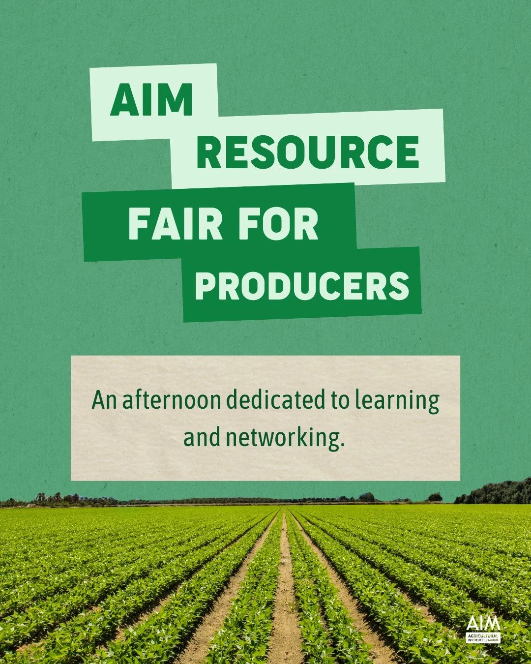Join us! The resource fair is open to all California-based farmers, ranchers, and food businesses. This FREE event is not limited to AIM&rsquo;s market participants.

Schedule:
1:00 &ndash; 1:30pm Snacks, refreshments, and networking
1:30 &ndash; 2:0