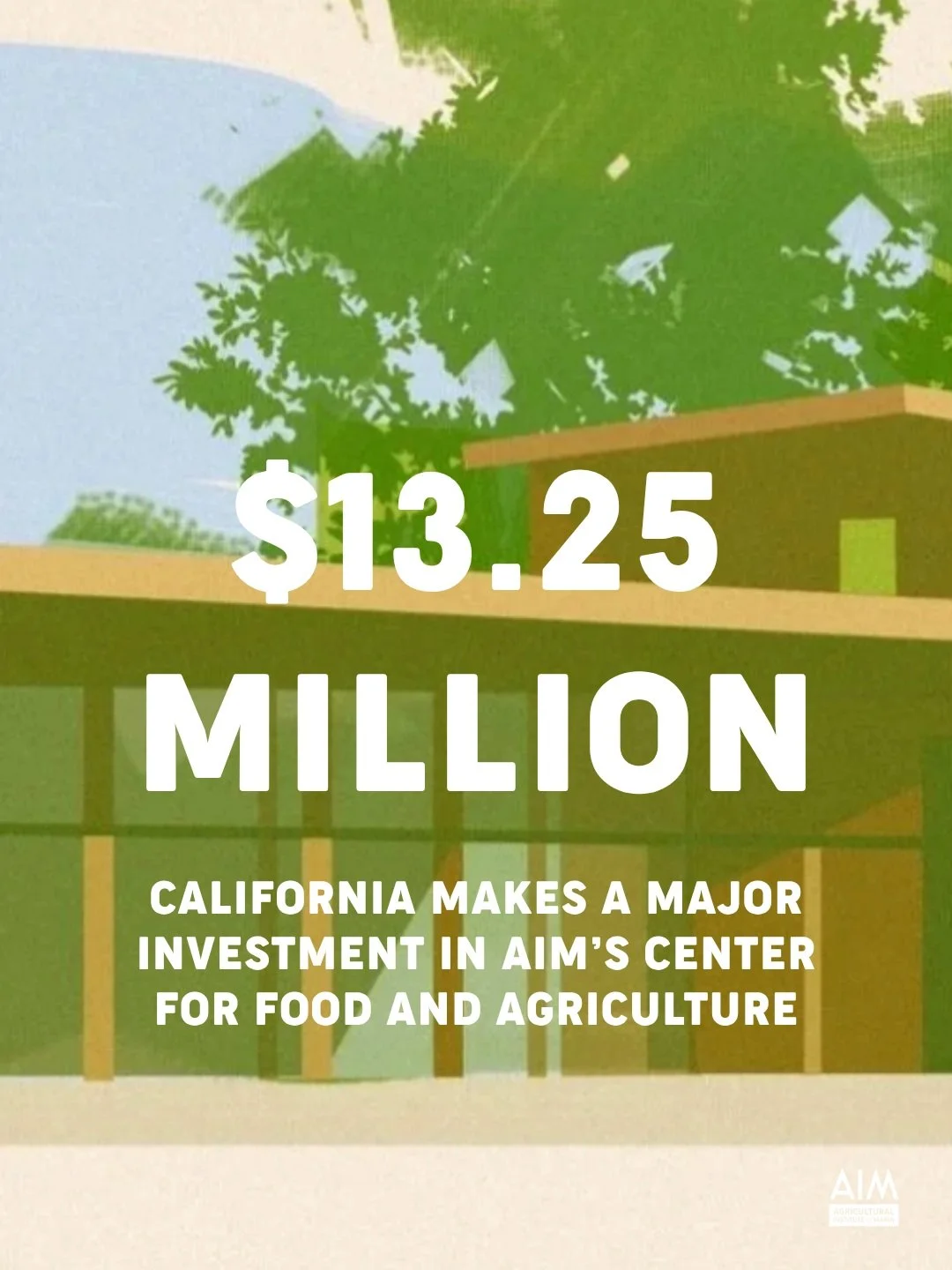 Governor Gavin Newsom signed a bill granting AIM $13.25 million in state funding for the Center for Food and Agriculture (CFA). This is HUGE.

This major investment brings us 96% of the way toward our total $24 million fundraising goal. We&rsquo;re l