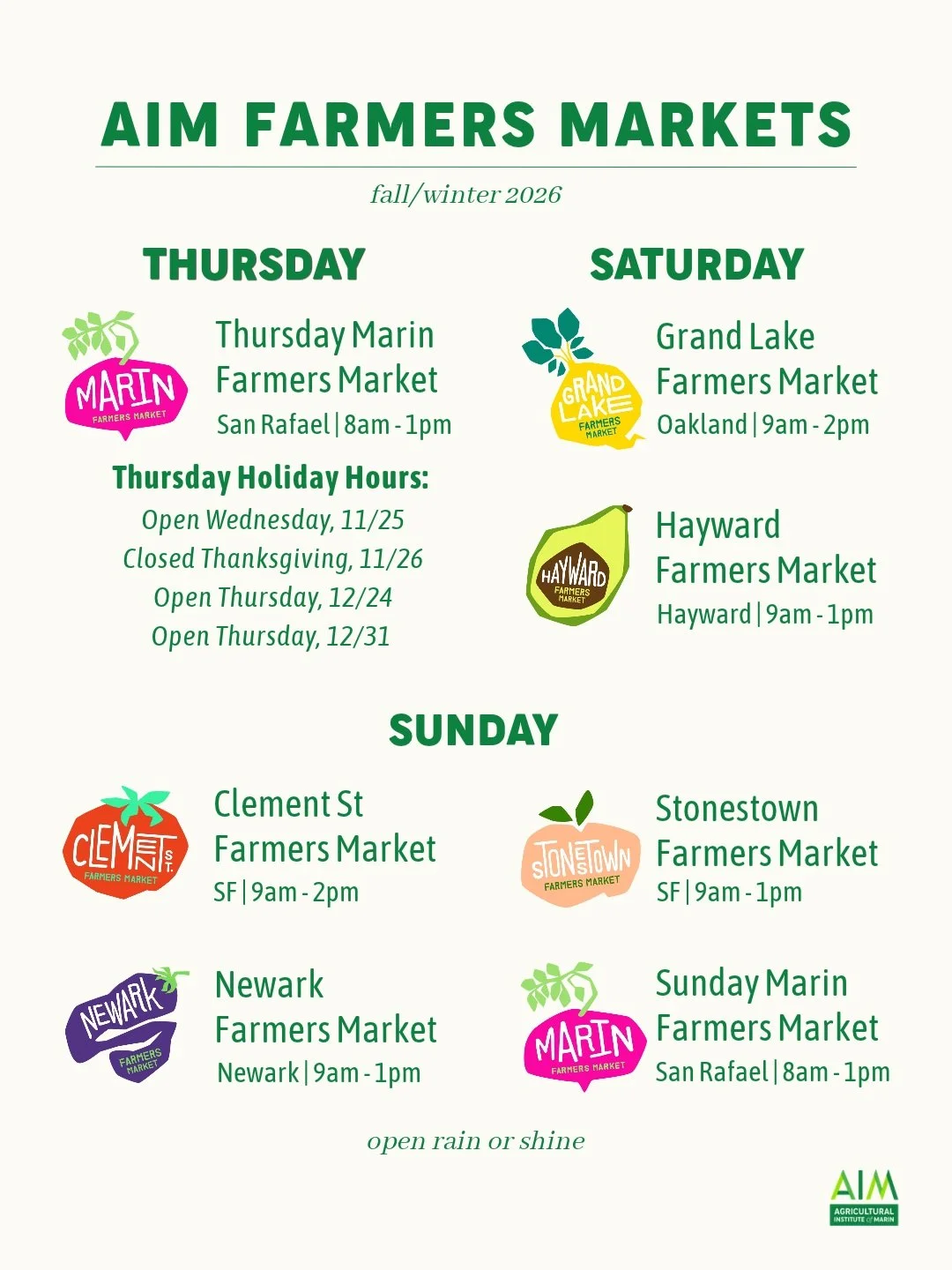 Our seven year-round markets are open every week, rain or shine. 

Thursday Marin Farmers Market holiday hours:
- OPEN Wednesday, November 25
- CLOSED Thanksgiving Day, November 26
- OPEN Thursday, December 24
- OPEN Thursday, December 31

All other 