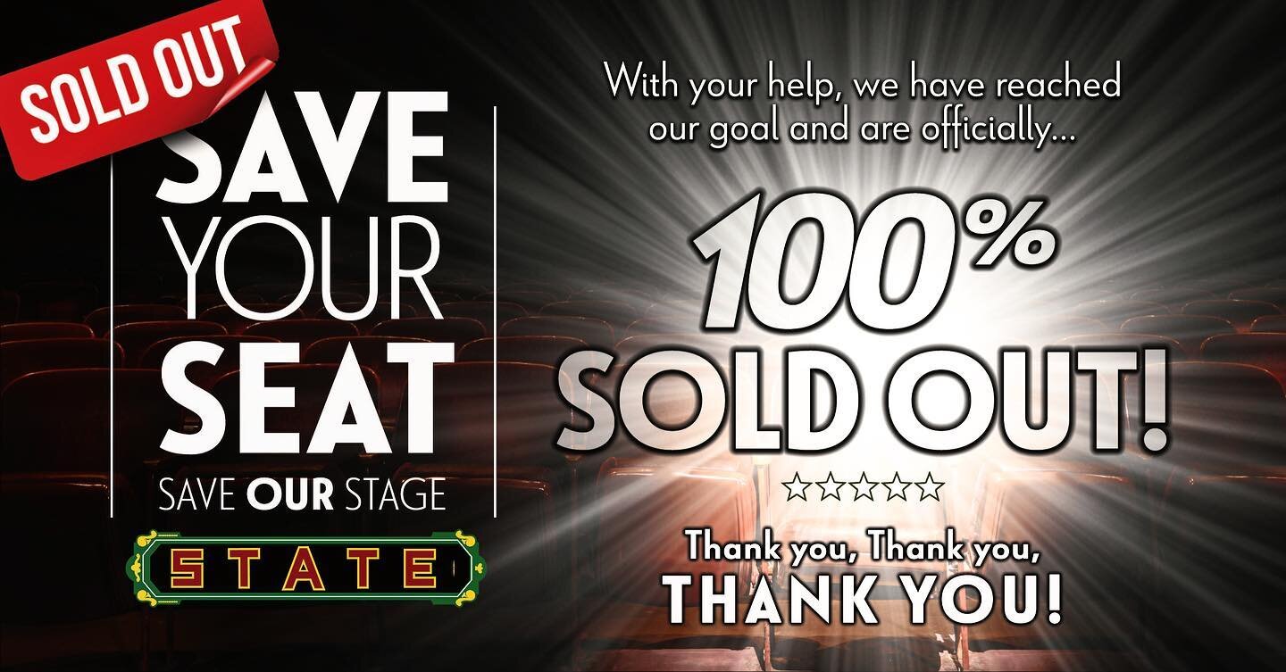 #WEDIDIT&ndash; Thanks to YOU!
First and foremost, thank you. Thank you to the generosity of our patrons, community, local businesses, and friends near and far. Thanks to YOU we have achieved our #SAVEYOURSEAT campaign goal of selling out the State T