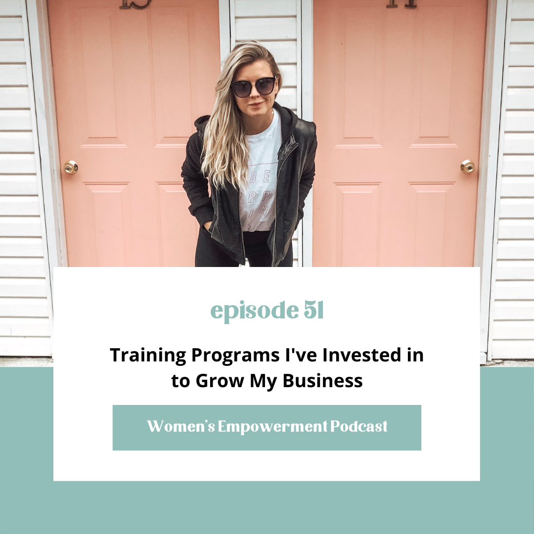 E51: Trainings &amp; Programs I've Invested in to Grow my Business