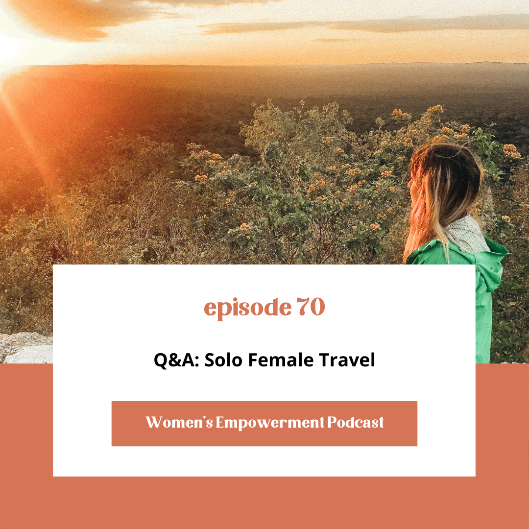 E70: Q&amp;A: Solo Female Travel