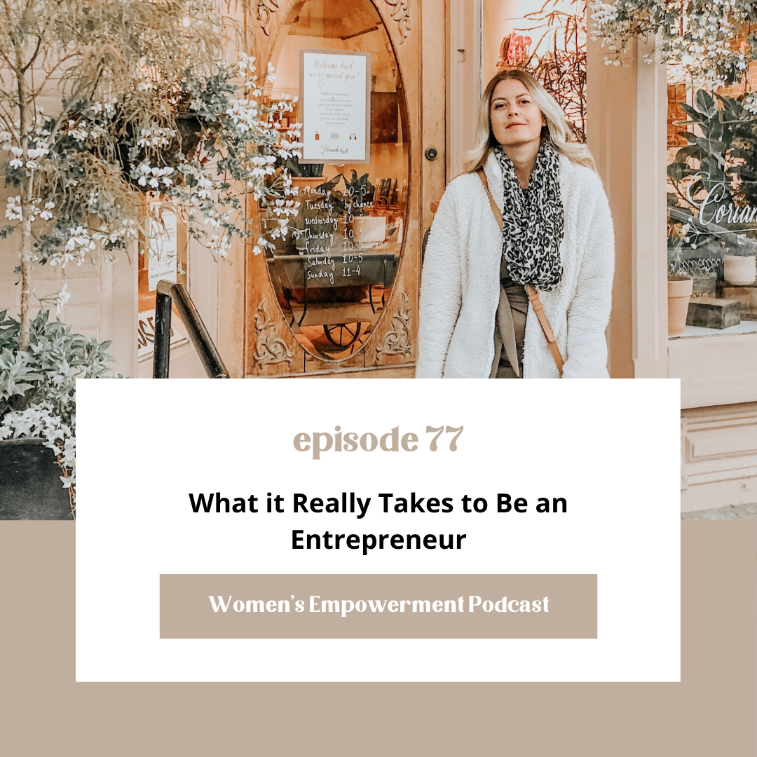 E77: What it REALLY Takes to Be an Entrepreneur