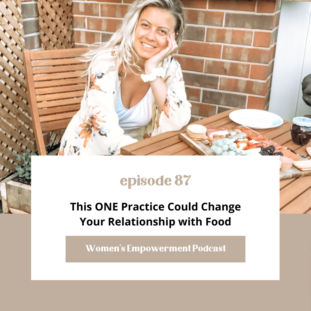 E87: This ONE Practice Could Change Your Relationship with Food