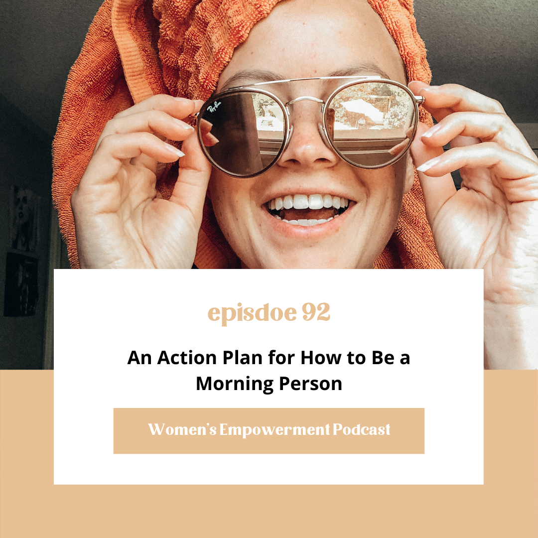 E92: An Action Plan for How to Be a Morning Person