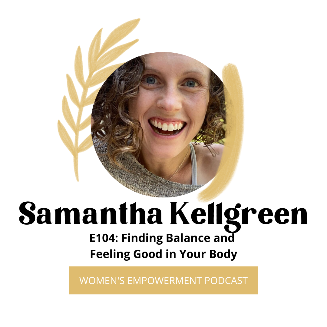 E104: Finding Balance and Feeling Good in Your Body