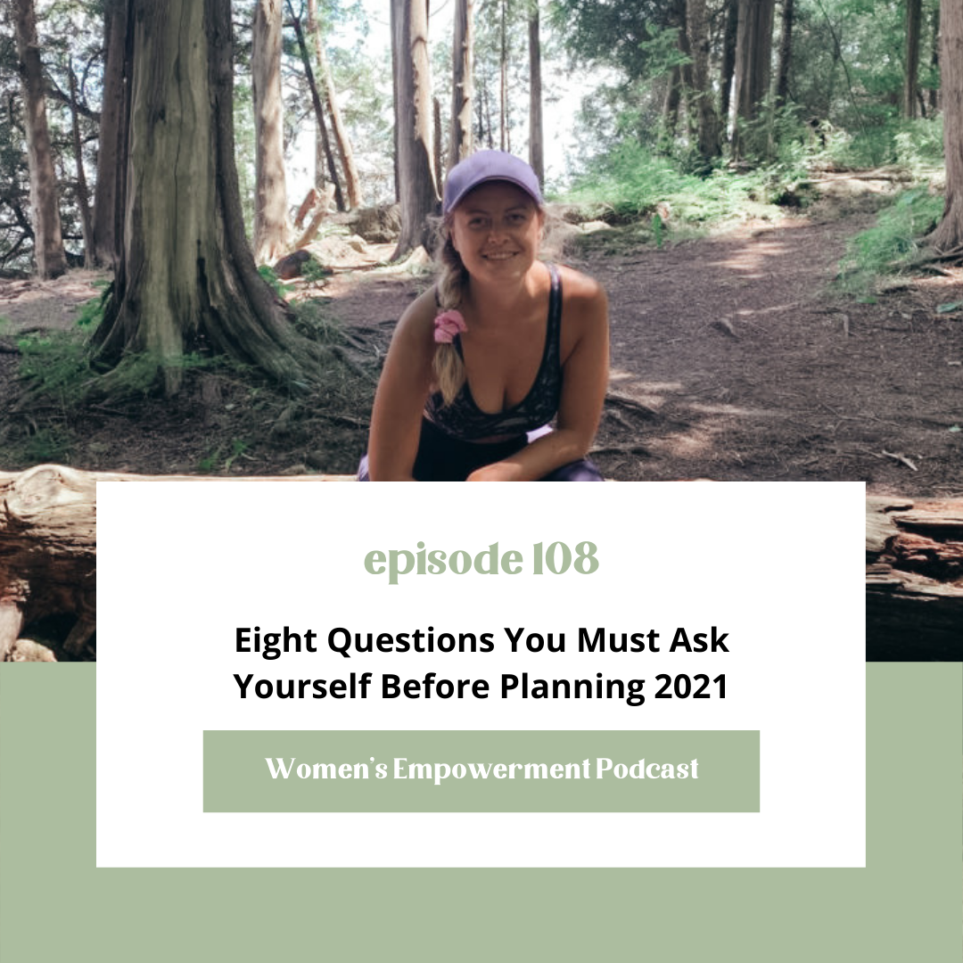 E108: 8 Questions to You MUST Ask Before Planning 2021