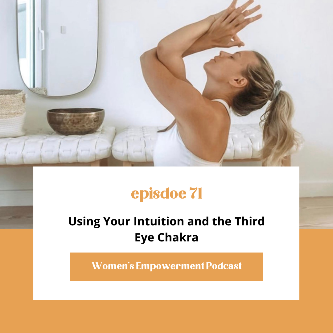 E71: Using Your Intuition &amp; The Third Eye Chakra