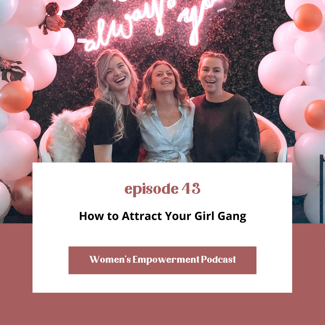 E43: How to Attract Your Girl Gang