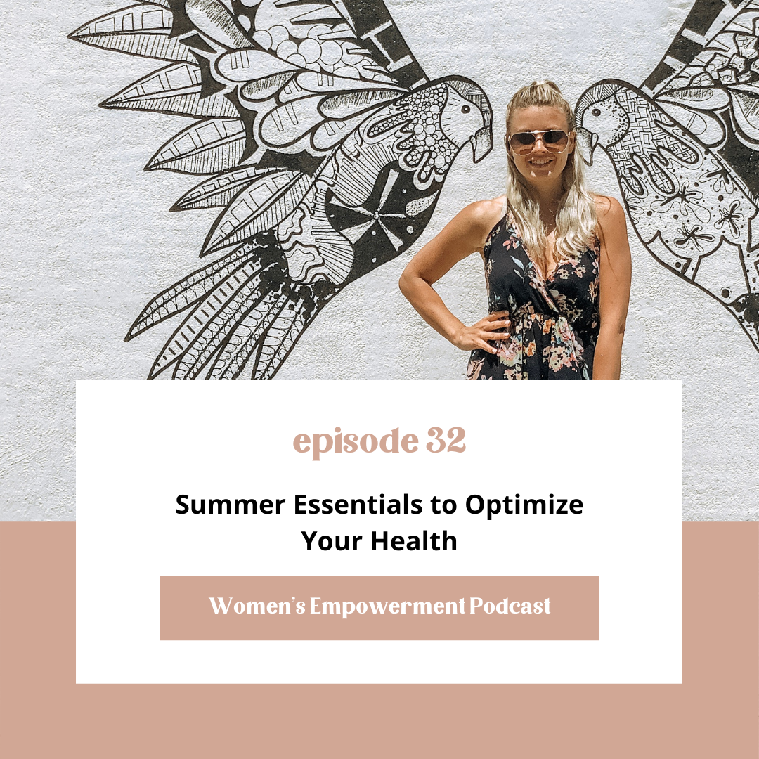 E32: Summer Essentials to Optimize Your Health &amp; Wellness