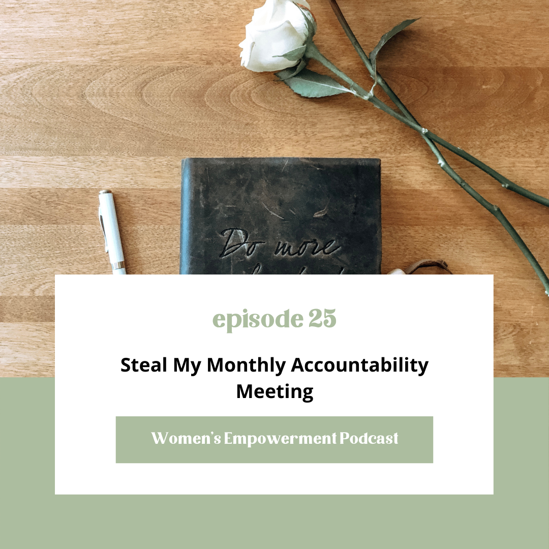 E25: Steal My Monthly Accountability Meeting