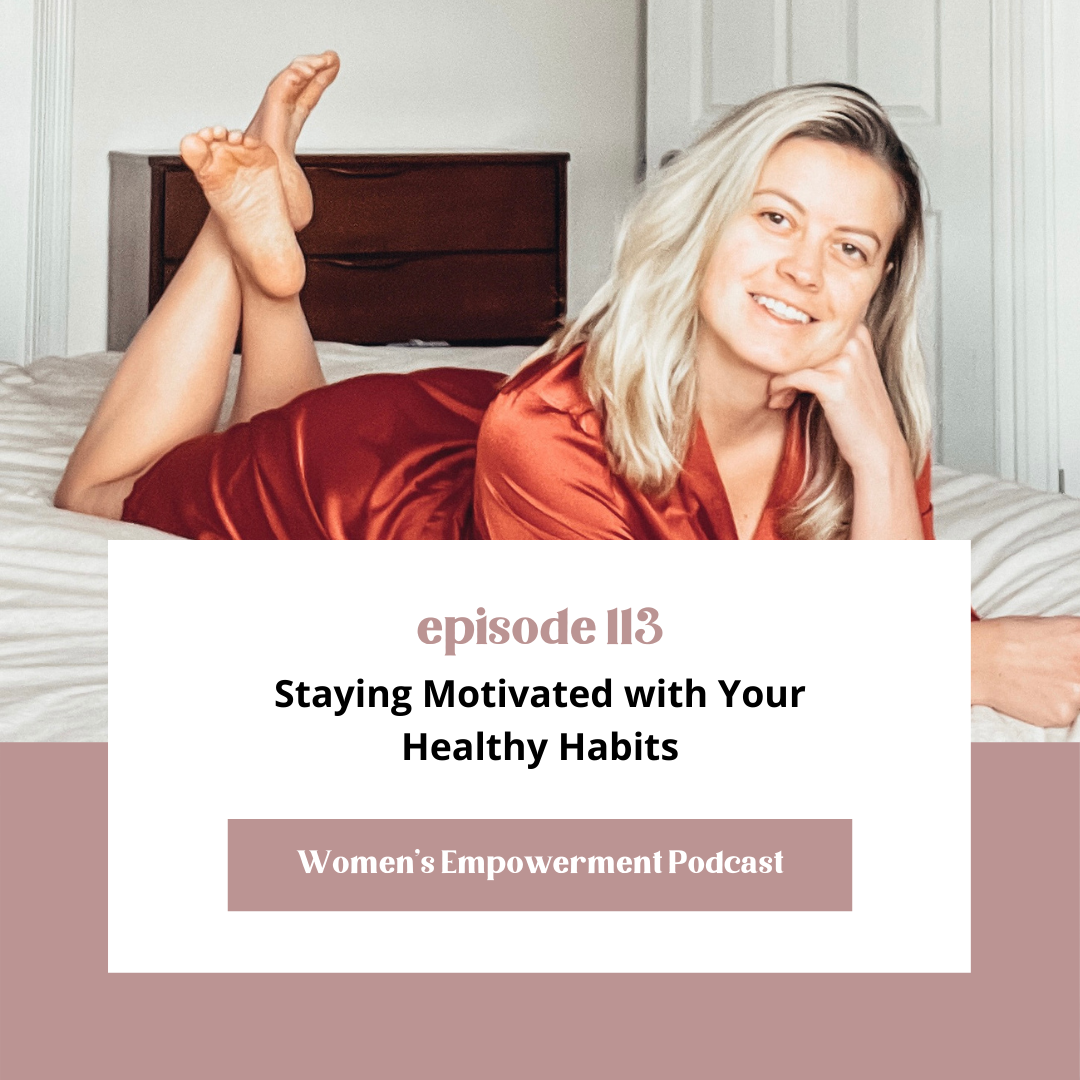 E113 Staying Motivated with Your Healthy Habits