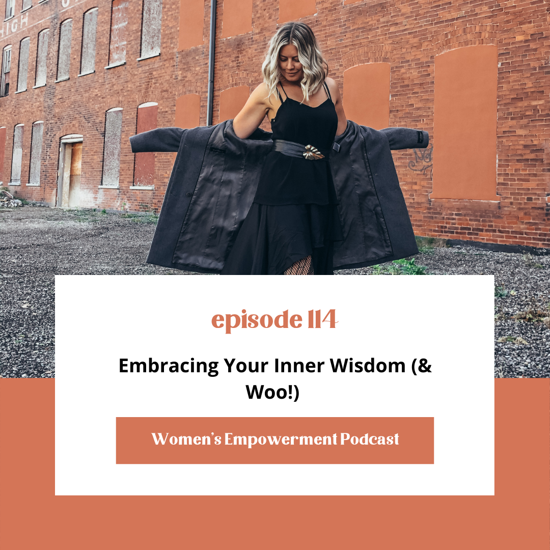 E114: Embracing Your Inner Wisdom (&amp; Woo!)