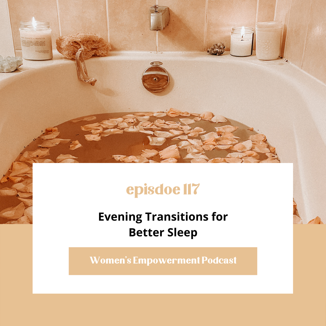 E117: Evening Transitions for Better Sleep