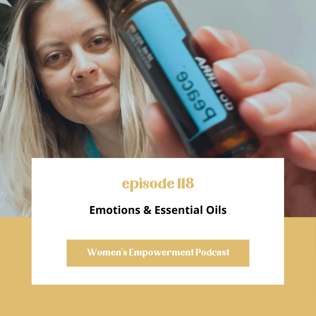 E118: Emotions &amp; Essential Oils