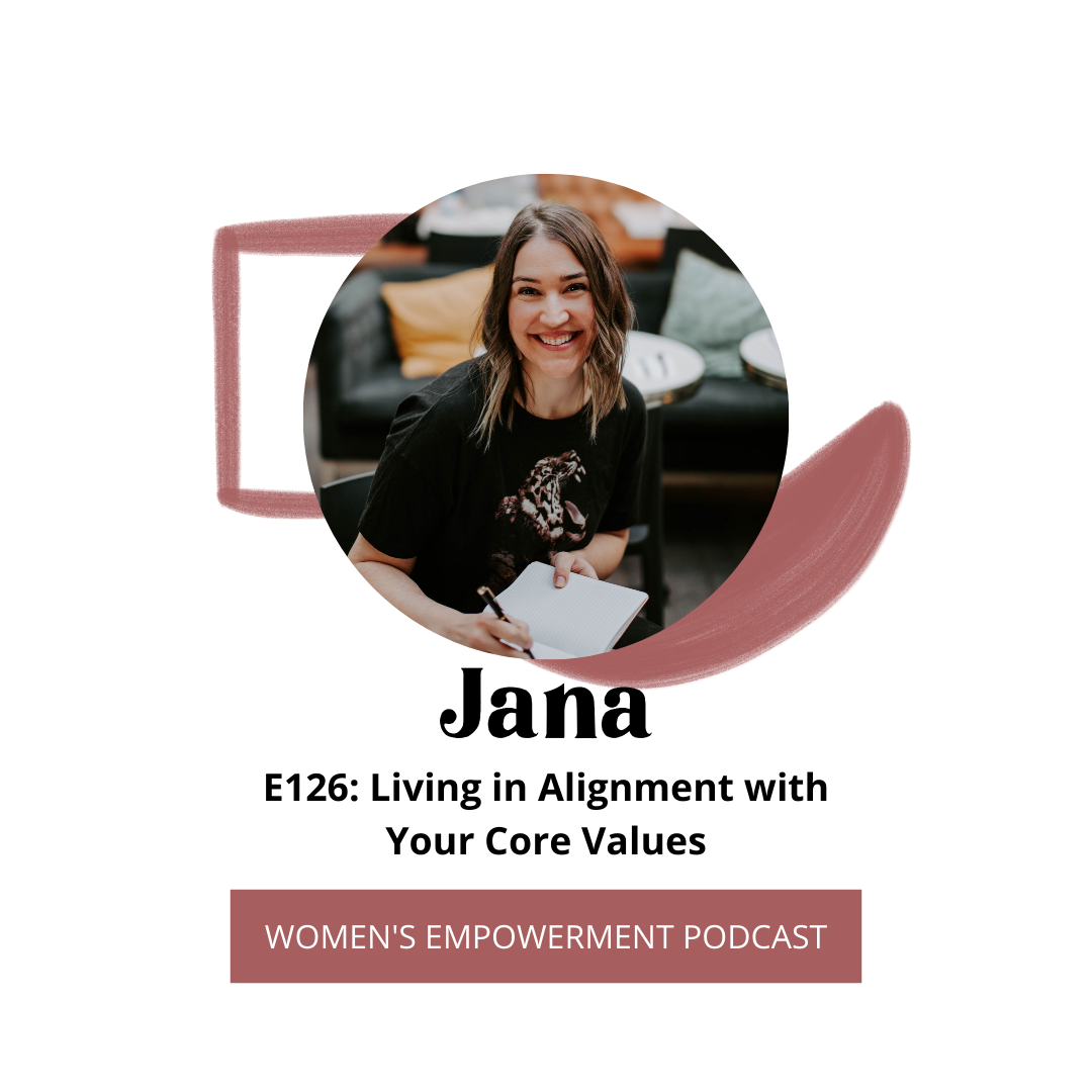 E126: Living in Alignment with Core Values with Jana Mutch