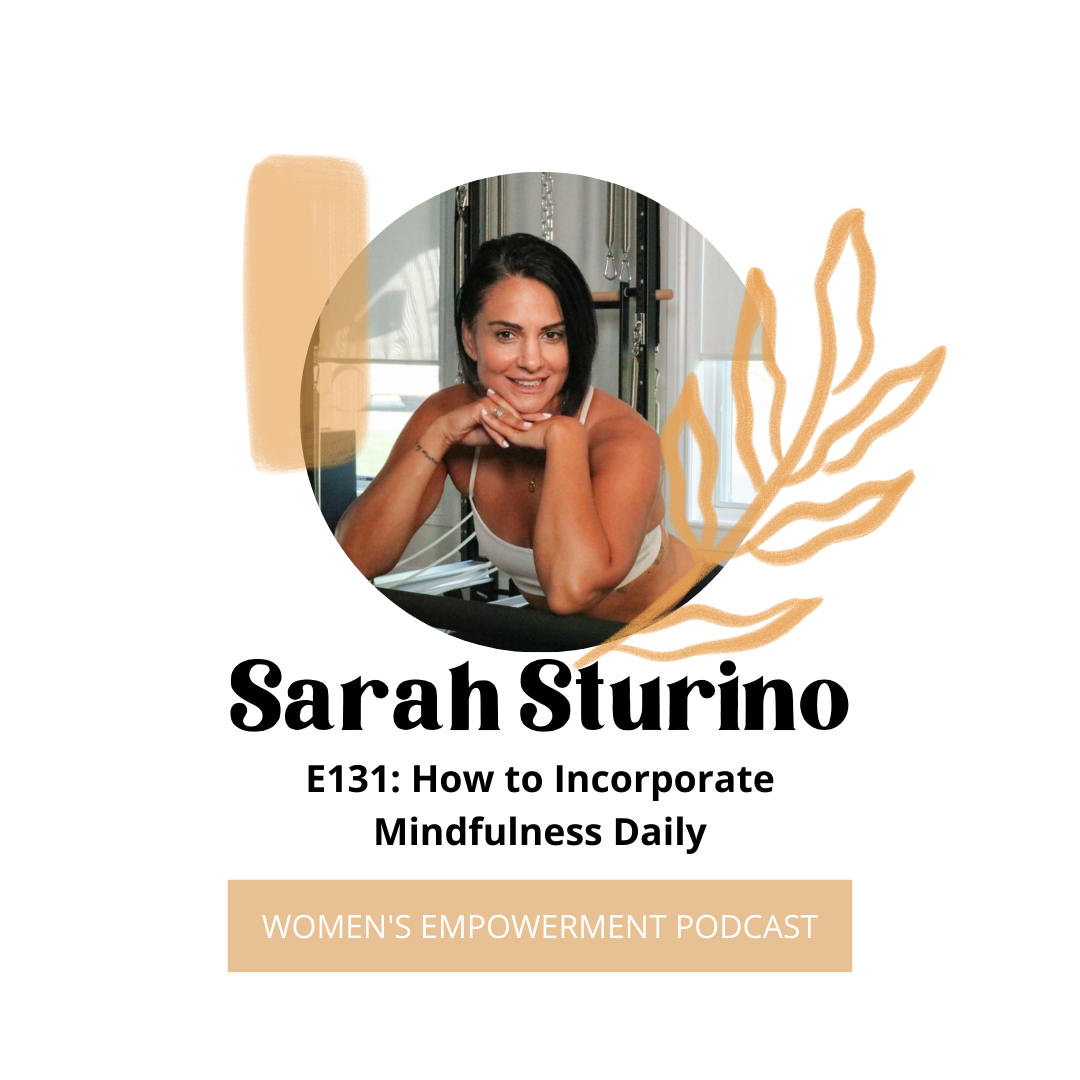 E131: How to Incorporate Mindfulness Daily with Sarah Sturino