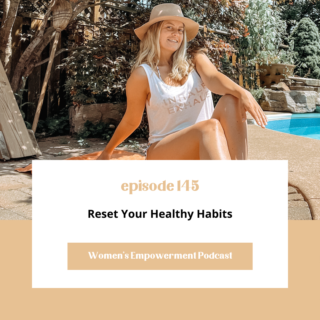 E145: Reset Your Healthy Habits