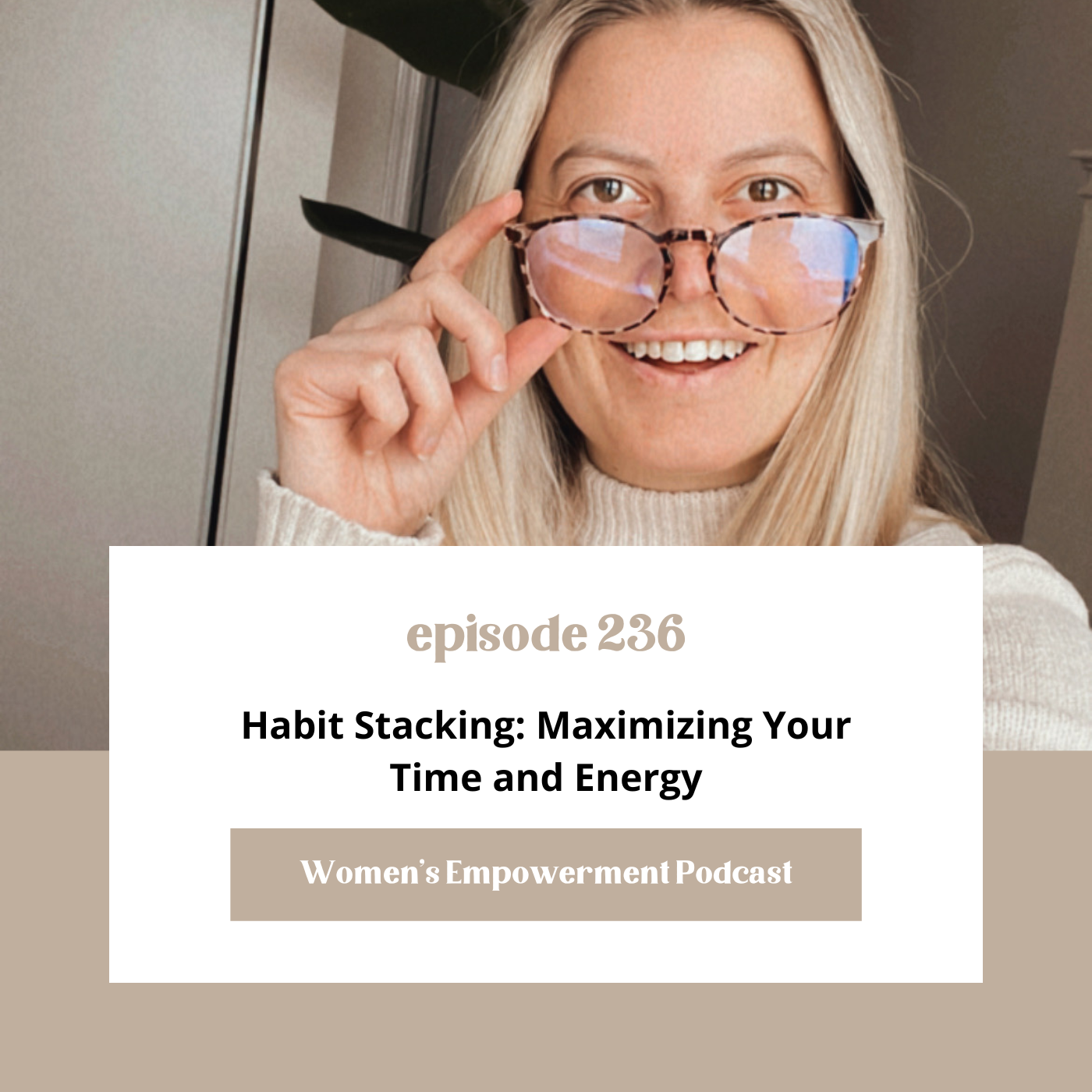 E236: Habit Stacking: Maximizing Your Time and Energy