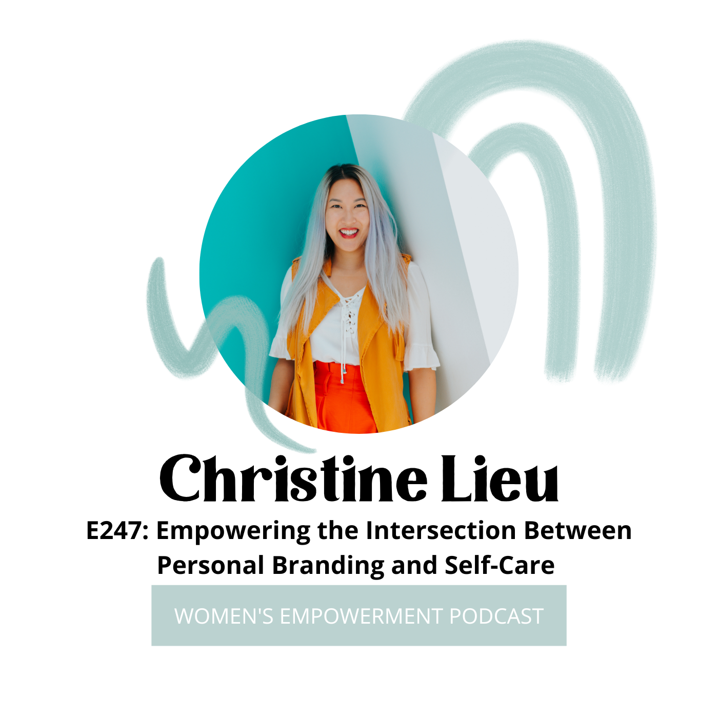 E247: Empowering the Intersection Between Personal Branding and Self-Care with Christine Lieu