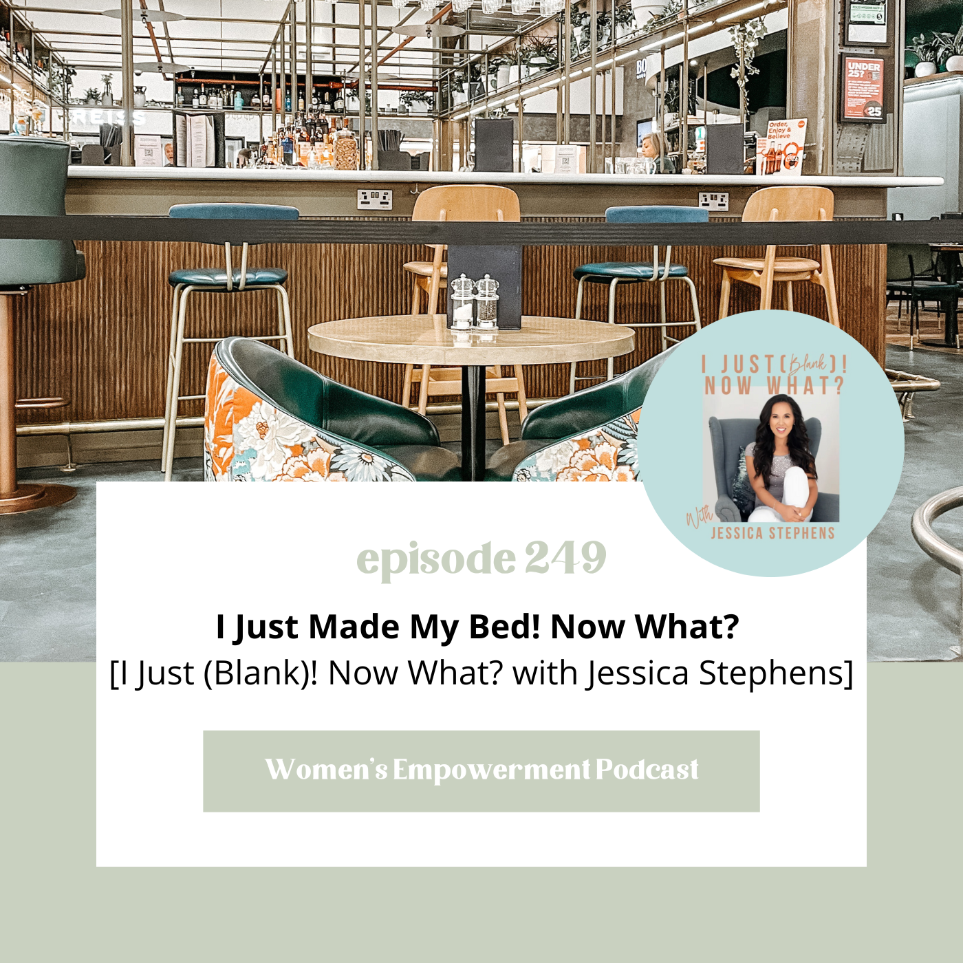 E249: I Just Made My Bed! Now What? [I Just (Blank)! Now What? Podcast]