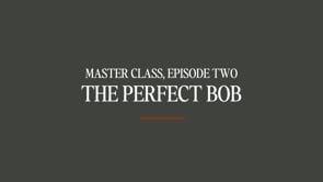 Masterclass series #2: The perfect Bob