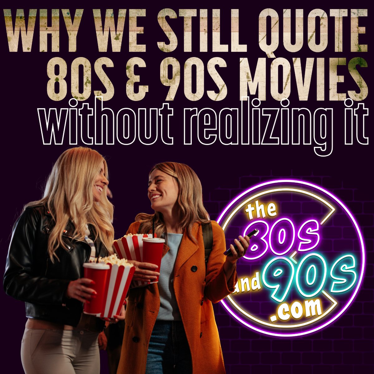 Why We Still Quote 80s & 90s Movies (Without Realizing It)