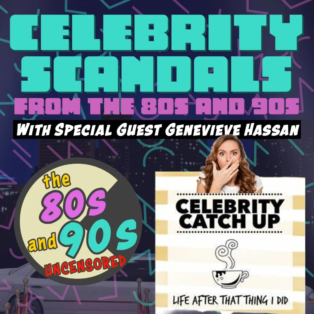 Celebrity Scandals from the 80s and 90s with Special Guest Genevieve