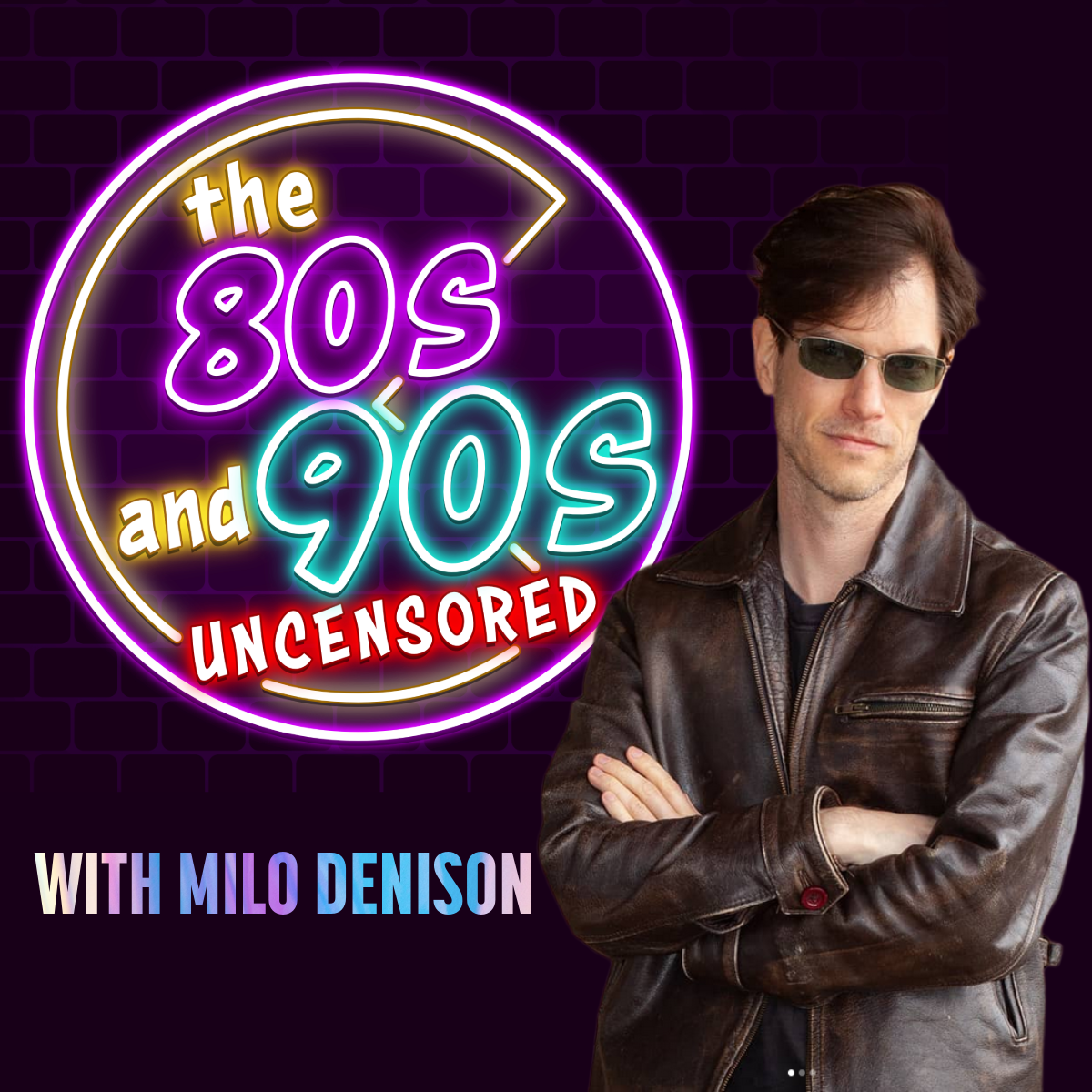 The 80s and 90s Uncensored with Milo Denison podcast cover