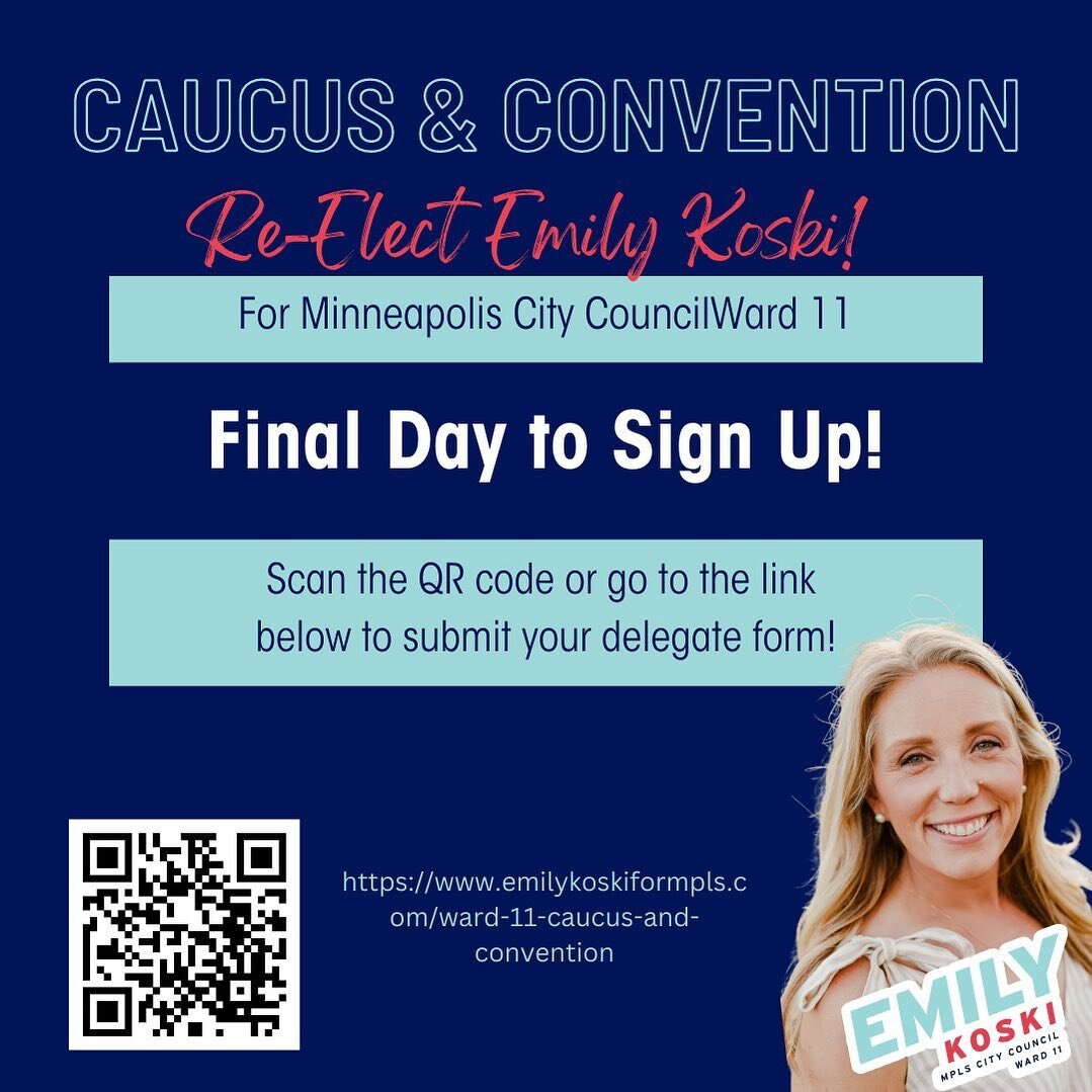 Last call, Minneapolis Ward 11 residents! Don't miss your chance to shape the future of your community. Today is the final day to sign up online to be a delegate for this year's caucus and conventions. It's quick and easy - just follow the link, fill