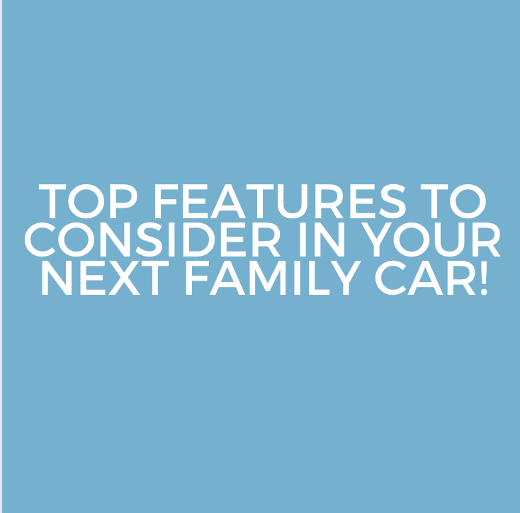 Must Have Features in Your Next Family Car