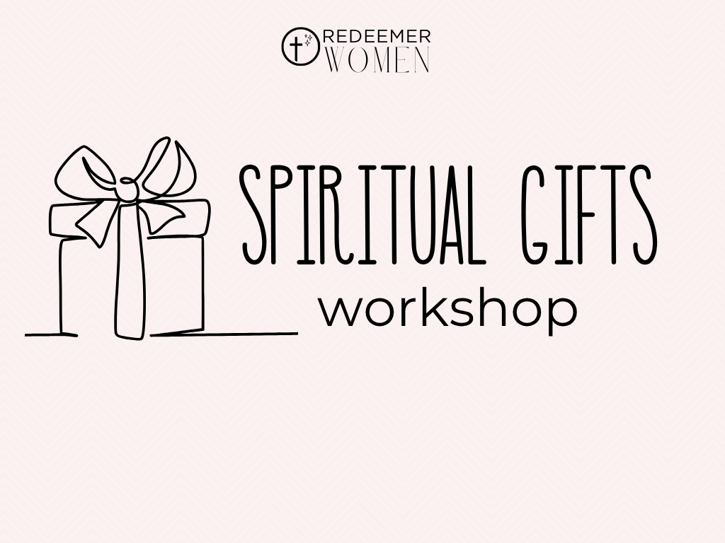 Redeemer Women Spiritual Gifts Workshop