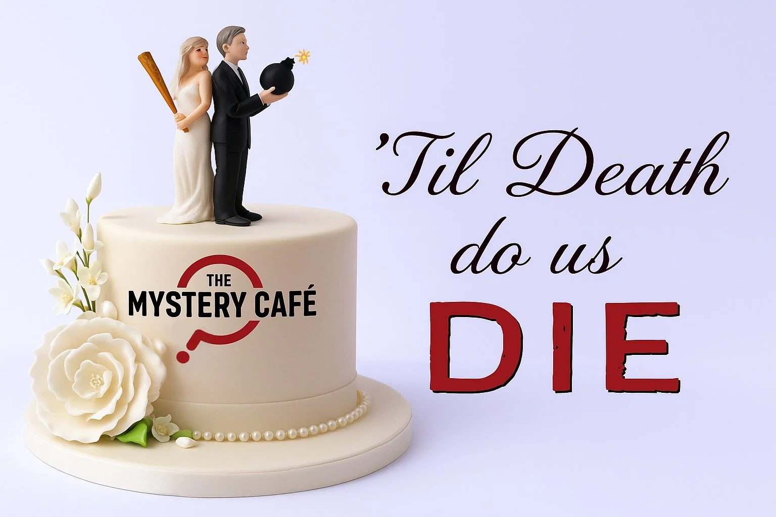 The Mystery Café presents - ‘Til Death Do Us Die