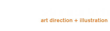 Brian Jack Farris | Art Direction + Illustration