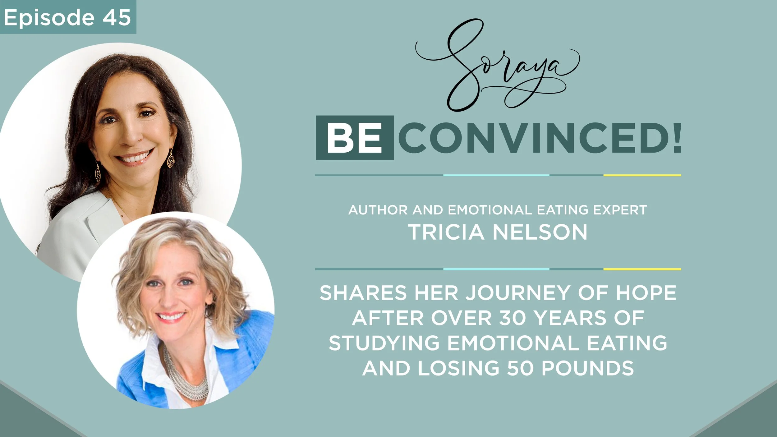Ep. #45 - Author and Emotional Eating Expert Tricia Nelson Shares Her Journey of Hope After Over 30 Years of Studying The Issue and Losing 50 Pounds