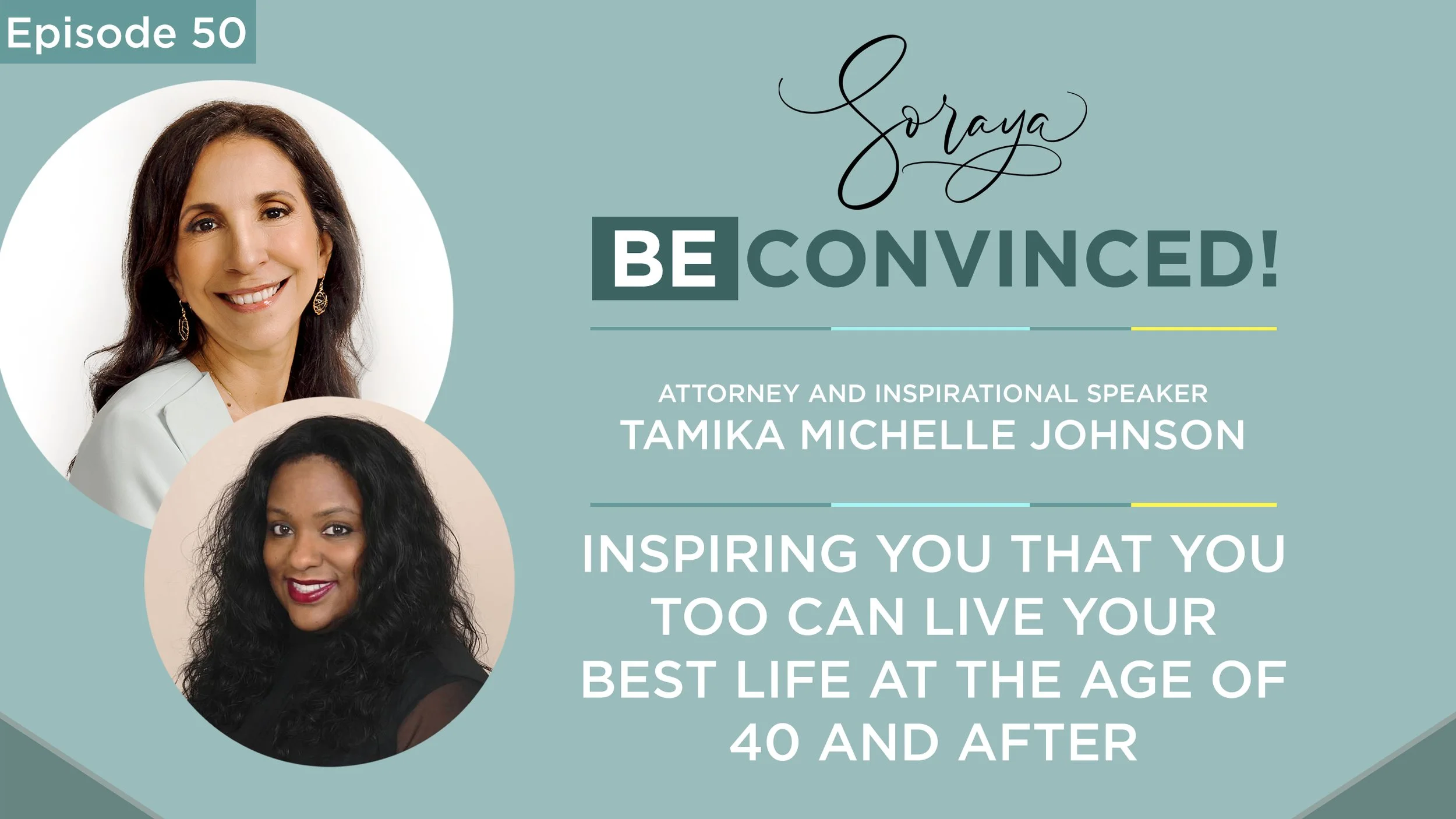 Ep. #50 - Attorney and Inspirational Speaker, Tamika Michelle Johnson Inspires You That You Too Can Live Your Best Life at the Age of 40 and After