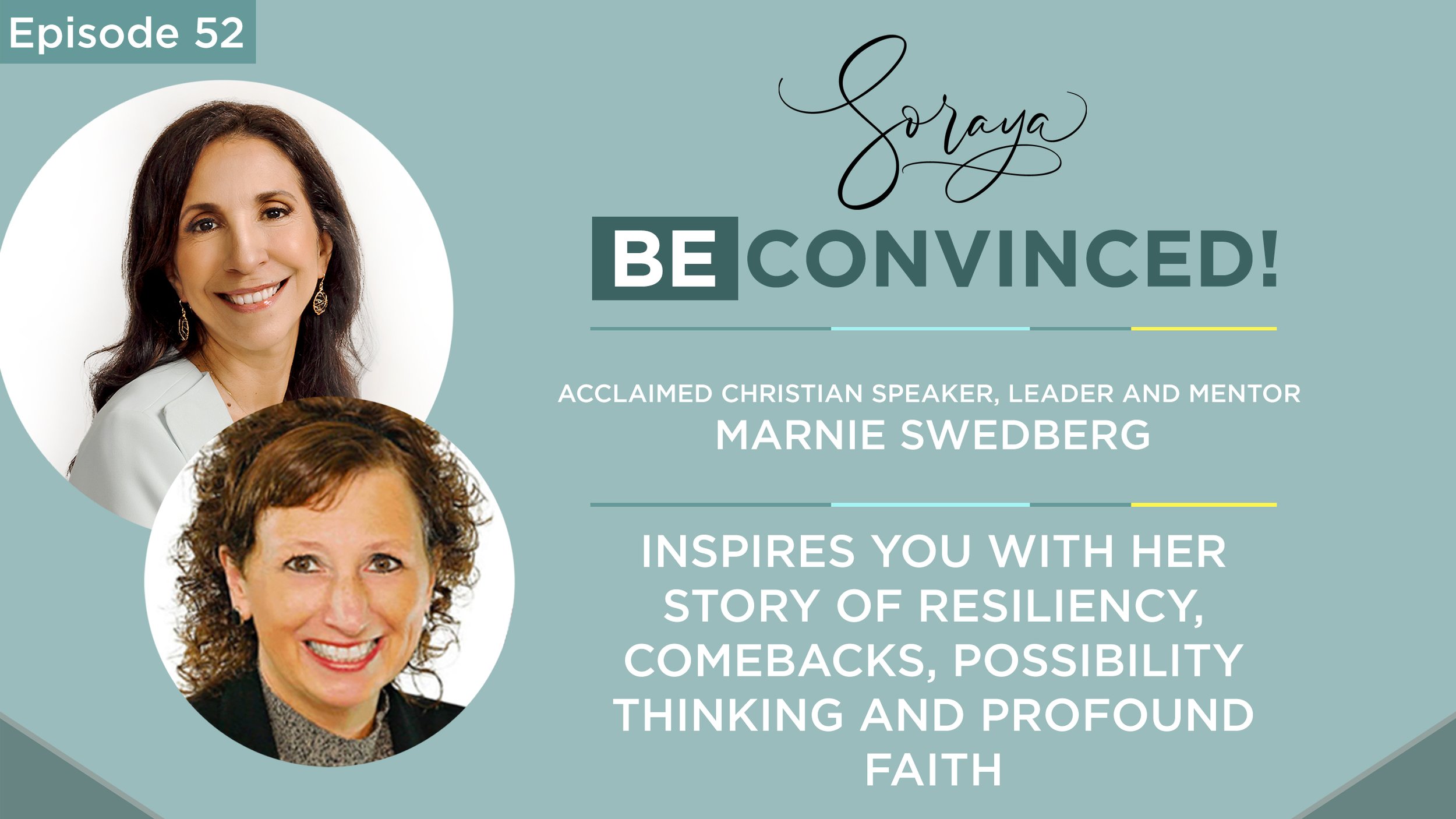 Ep. #52 - Internationally Acclaimed Christian Speaker, Leader and Mentor Marnie Swedberg Inspires You with Her Story of Resiliency, Comebacks, Possibility Thinking and Profound Faith