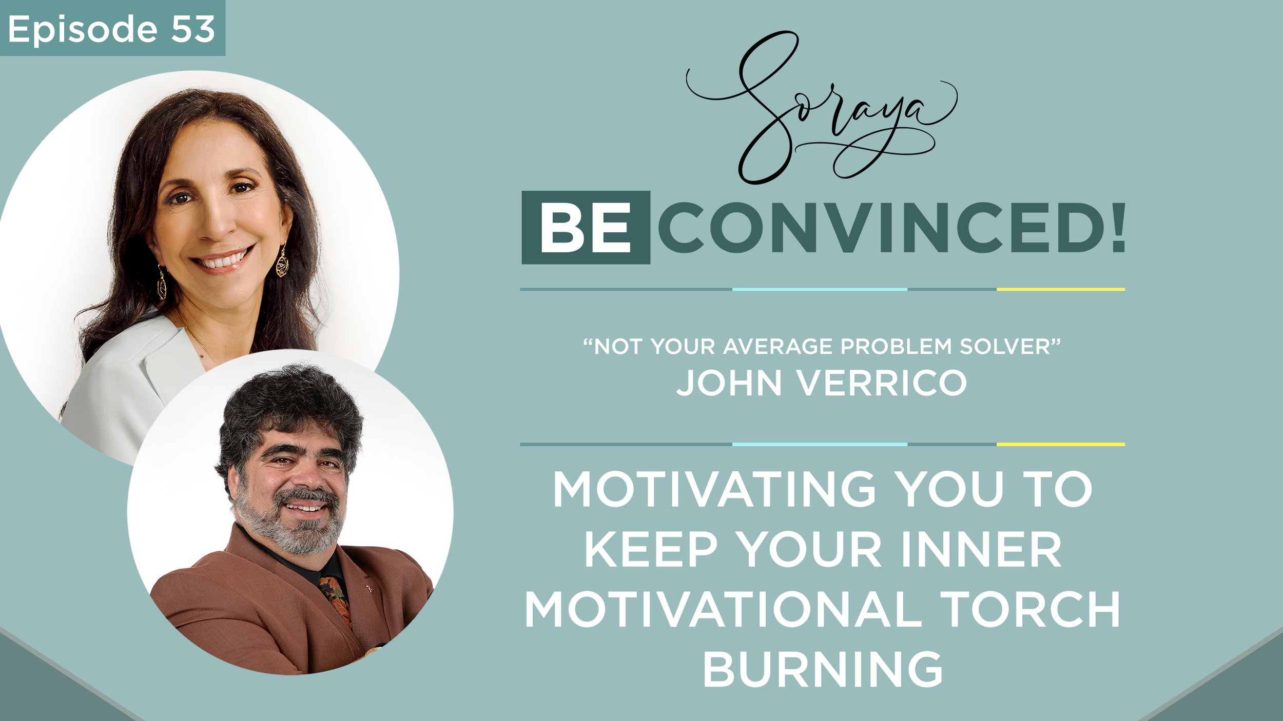Ep. #53 - “Not Your Average Problem Solver”, John Verrico Motivates You to Keep Your Inner Motivational TORCH Burning