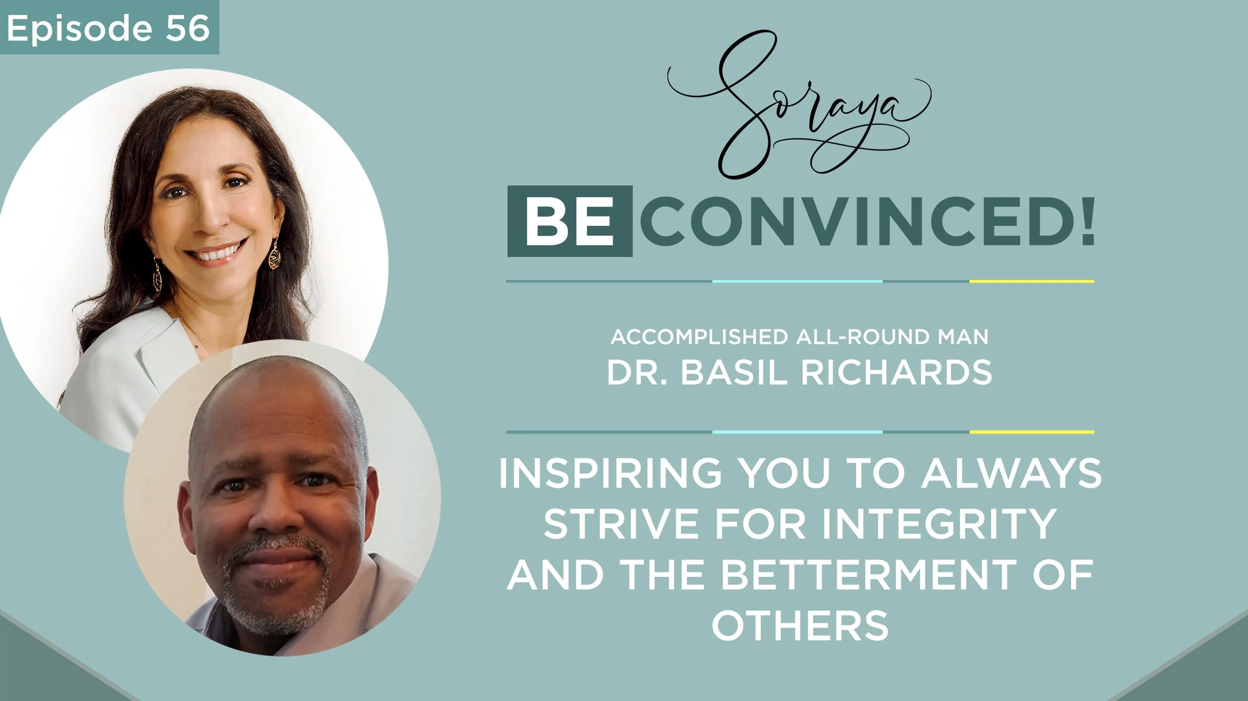 Ep. #56 - Dr. Basil Richards Inspires You to Always Strive for Integrity and the Betterment of Others