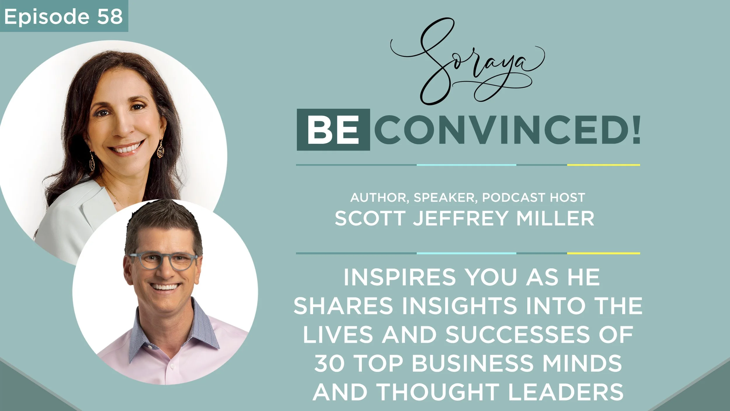 Ep. #58 - Author Scott Jeffrey Miller Inspires You as He Shares Insights Into the Lives and Successes of 30 Top Business Minds and Thought Leaders