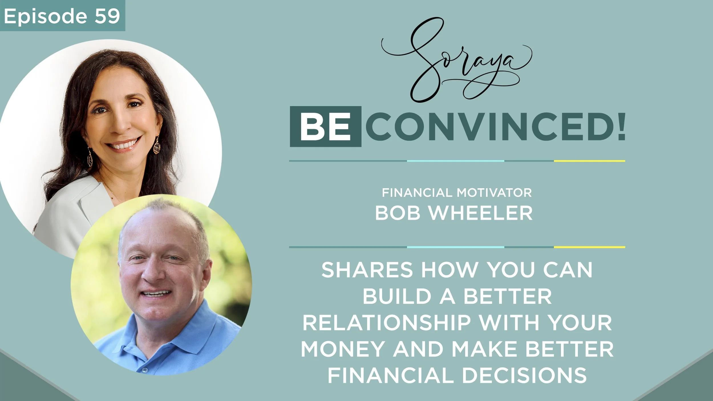 Ep. #59 - Financial Motivator Bob Wheeler Shares How You Can Build a Better Relationship with Your Money and Make Better Financial Decisions