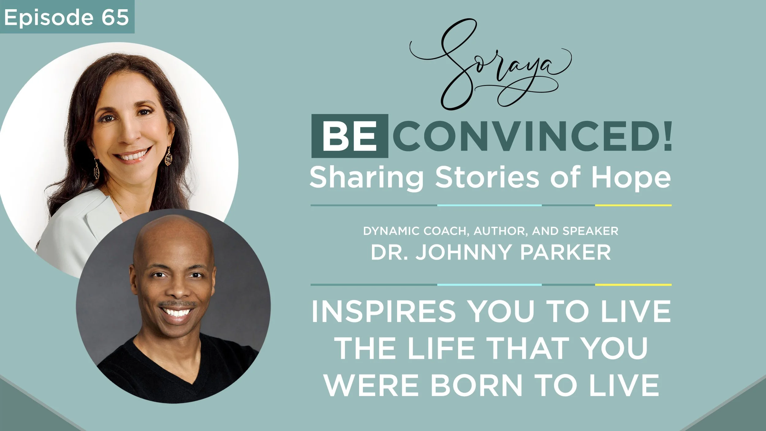 Ep. #65 - Dynamic Coach, Author and Speaker Dr. Johnny Parker Inspires You to Live the Life that You Were Born to Live